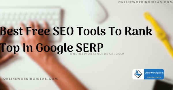 Best Free SEO Tools To Rank Top In Google SERP