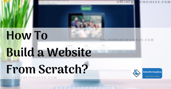 How To Build A Website From Scratch Step By Step Guide