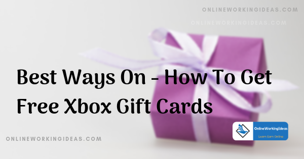 Best Ways On - How To Get Free Xbox Gift Cards