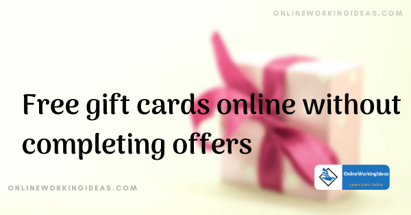 how to get free gift cards online without completing offers