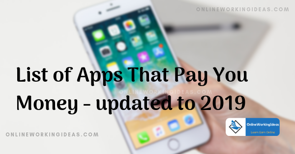 List of Apps That Pay You Money updated to 2019