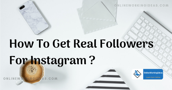 How To Get Real Followers For Instagram