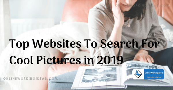 Top Websites To Search For Cool Pictures in 2019