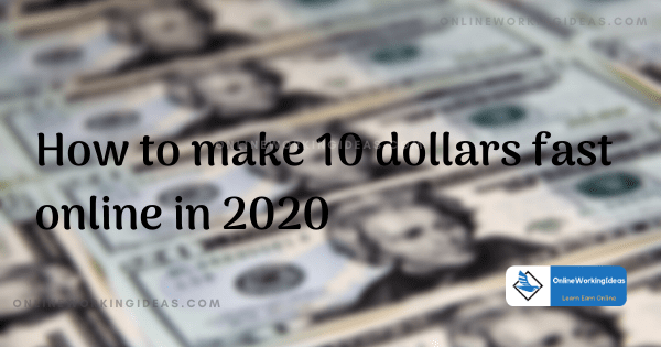 make 10 dollars fast