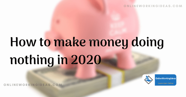 make money doing nothing