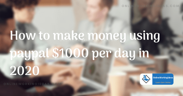 how to make money using paypal 1000 